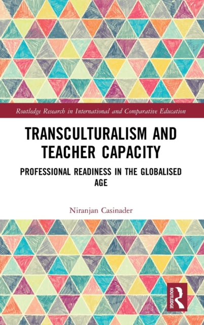 Book cover of: Transculturalism and Teacher Capacity. By: Niranjan Casinader