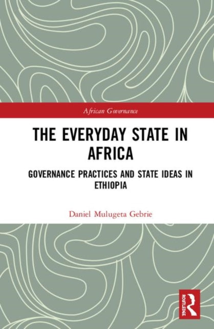 Book cover of: Everyday State in Africa. By: Daniel Mulugeta