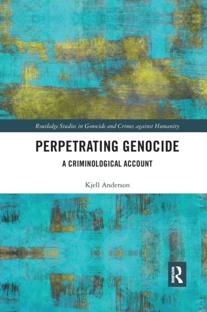 Book cover of: Perpetrating Genocide. By: Kjell Anderson