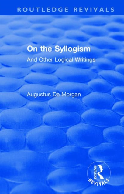 Book cover of: On the Syllogism. By: Augustus de Morgan