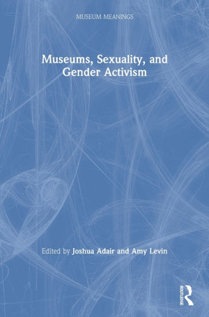 Museums, Sexuality, and Gender Activism