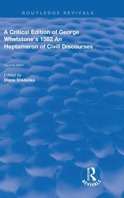 Book cover of: Critical Edition of George Whetstone’s 1582 An Heptameron of Civil Discourses. By: George Whetstone