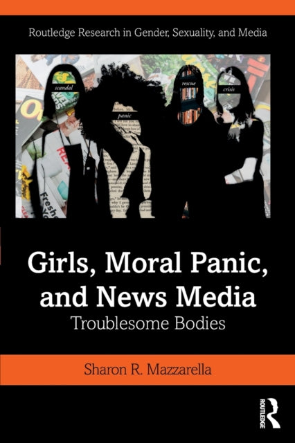 Book cover of: Girls, Moral Panic and News Media. By: Sharon R. Mazzarella