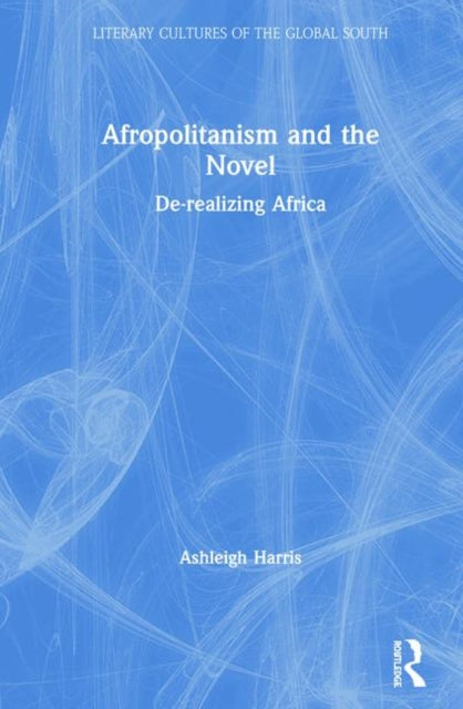 Book cover of: Afropolitanism and the Novel. By: Ashleigh Harris