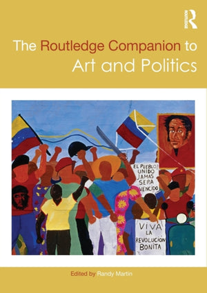 The Routledge Companion to Art and Politics