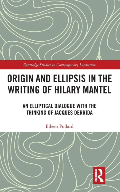 Origin and Ellipsis in the Writing of Hilary Mantel