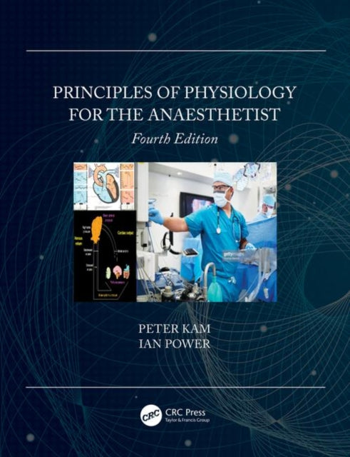 Book cover of: Principles of Physiology for the Anaesthetist. By: Peter Kam