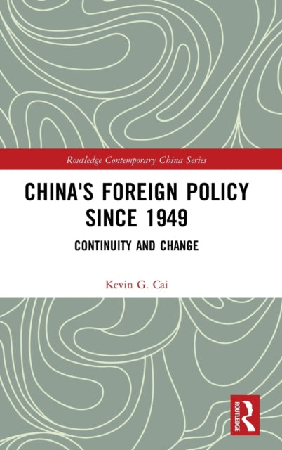 Book cover of: China's Foreign Policy since 1949. By: Kevin G. Cai