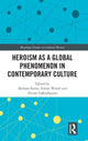 Book cover of: Heroism as a Global Phenomenon in Contemporary Culture. By: Barbara Korte