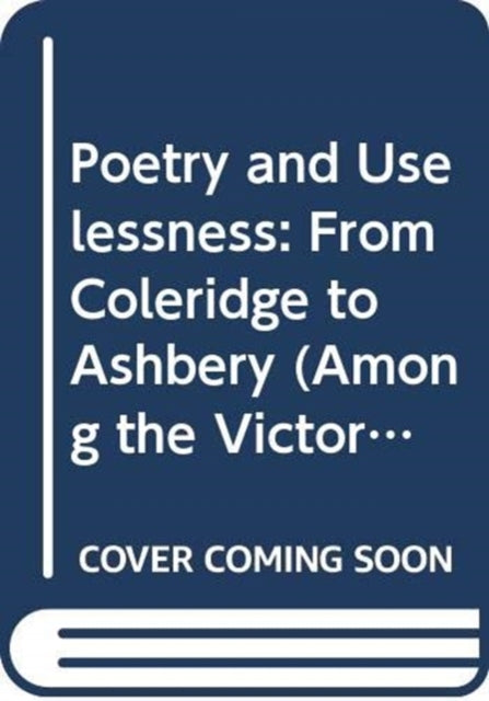 Book cover of: Poetry and Uselessness. By: Robert Archambeau