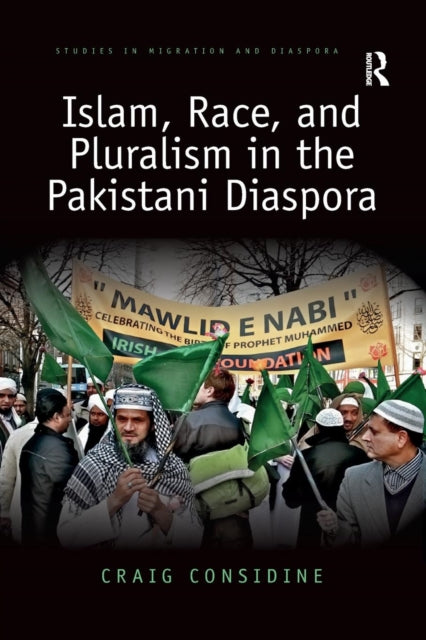 Book cover of: Islam, Race, and Pluralism in the Pakistani Diaspora. By: Craig Considine