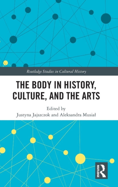 Book cover of: Body in History, Culture, and the Arts. By: Justyna Jajszczok