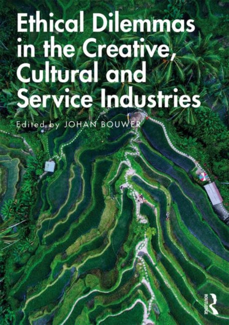 Book cover of: Ethical Dilemmas in the Creative, Cultural and Service Industries. By: Johan Bouwer
