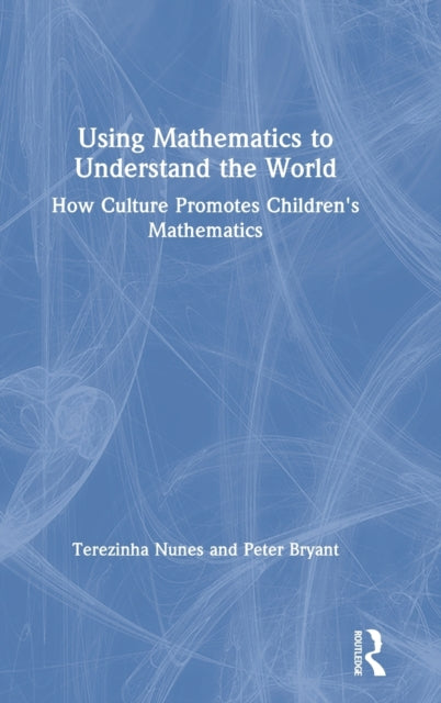 Book cover of: Using Mathematics to Understand the World. By: Terezinha Nunes
