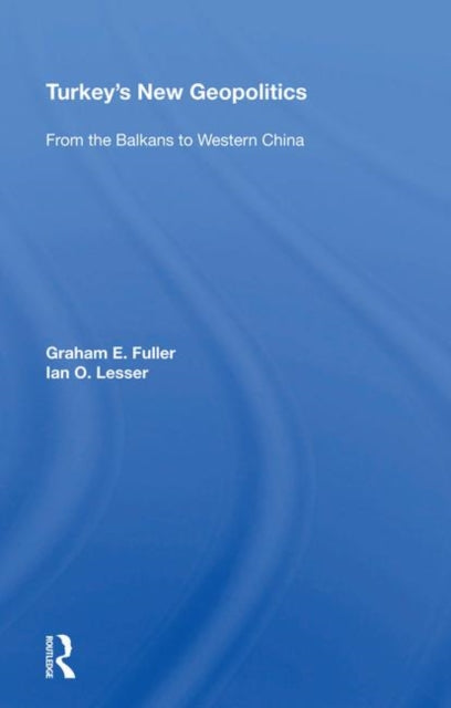 Book cover of: Turkey's New Geopolitics. By: Fuller, Graham E.