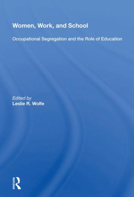 Book cover of: Women, Work, And School. By: Leslie R. Wolfe