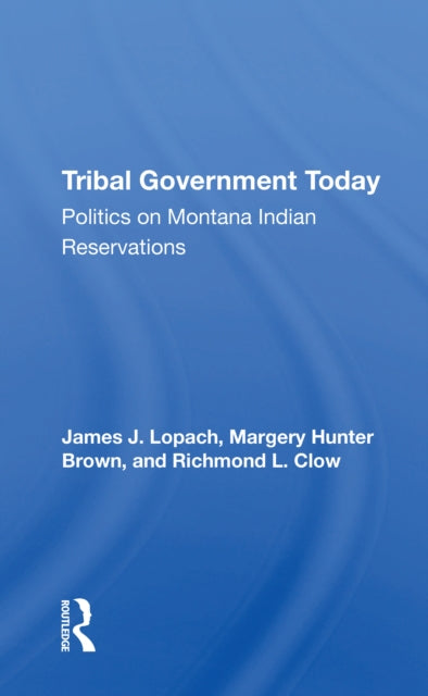 Book cover of: Tribal Government Today. By: James J. Lopach