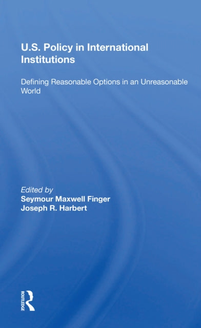 Book cover of: U.s. Policy In International Institutions. By: Seymour Maxwell Finger