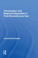 Book cover of: Urbanization And Regional Disparities In Post-revolutionary Iran. By: Ahmad Sharbatoghlie