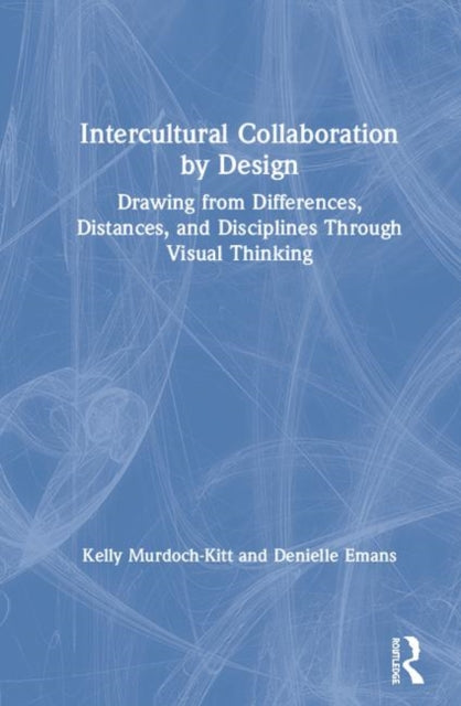 Book cover of: Intercultural Collaboration by Design. By: Kelly M. Murdoch-Kitt