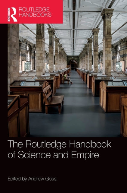 Book cover of: Routledge Handbook of Science and Empire. By: Andrew Goss