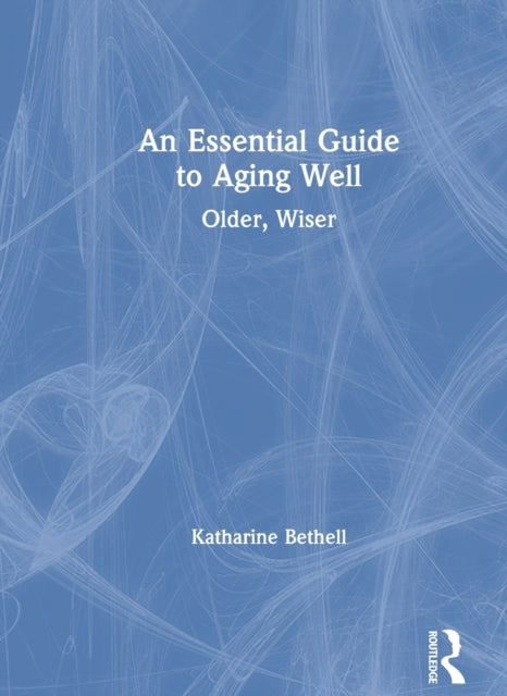 An Essential Guide to Aging Well