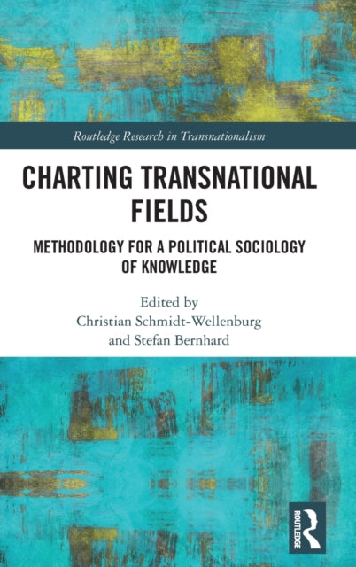 Book cover of: Charting Transnational Fields. By: Christian Schmidt-Wellenburg