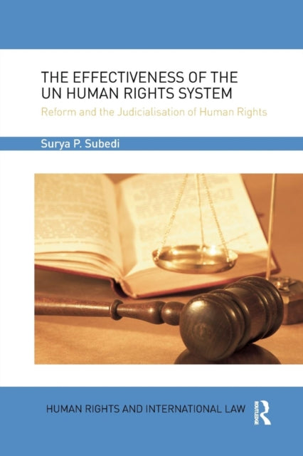 Book cover of: Effectiveness of the UN Human Rights System. By: Subedi, OBE, QC (Hon), Surya P.