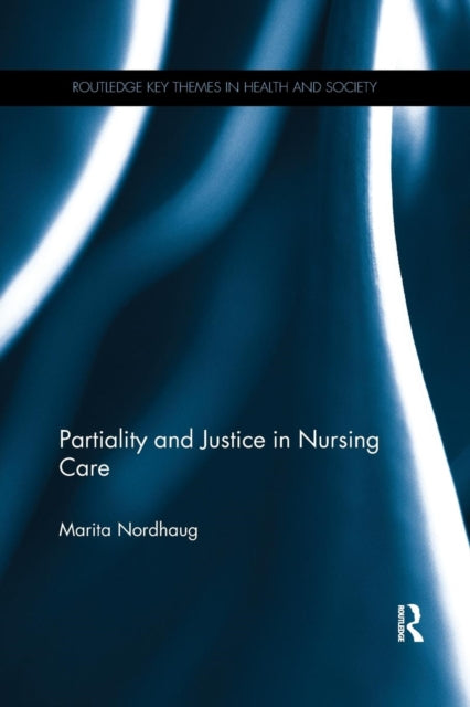 Book cover of: Partiality and Justice in Nursing Care. By: Marita Nordhaug