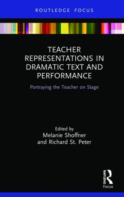 Book cover of: Teacher Representations in Dramatic Text and Performance. By: Melanie Shoffner