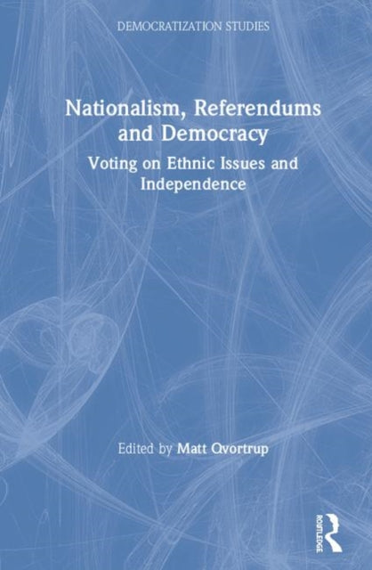 Book cover of: Nationalism, Referendums and Democracy. By: Matt Qvortrup