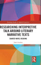 Book cover of: Researching Interpretive Talk Around Literary Narrative Texts. By: John Gordon