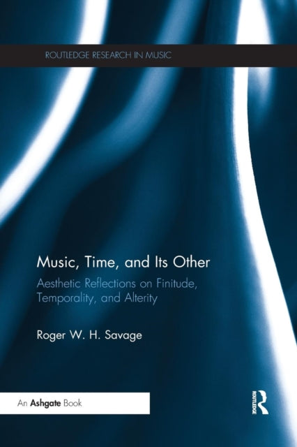 Book cover of: Music, Time, and Its Other. By: Roger W. H. Savage