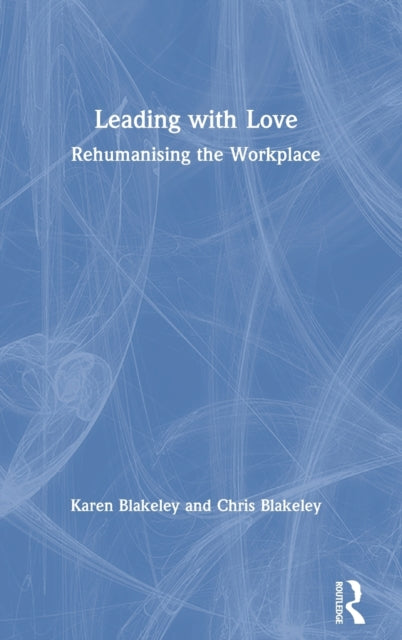 Book cover of: Leading with Love. By: Karen Blakeley
