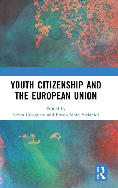 Book cover of: Youth Citizenship and the European Union. By: Elvira Cicognani