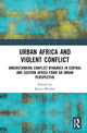 Book cover of: Urban Africa and Violent Conflict. By: Karen Büscher