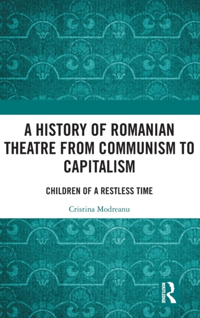 A History of Romanian Theatre from Communism to Capitalism