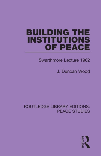 Book cover of: Building the Institutions of Peace. By: J. Duncan Wood