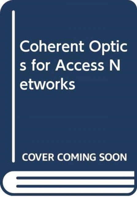 Book cover of: Coherent Optics for Access Networks. By: Zhensheng Jia