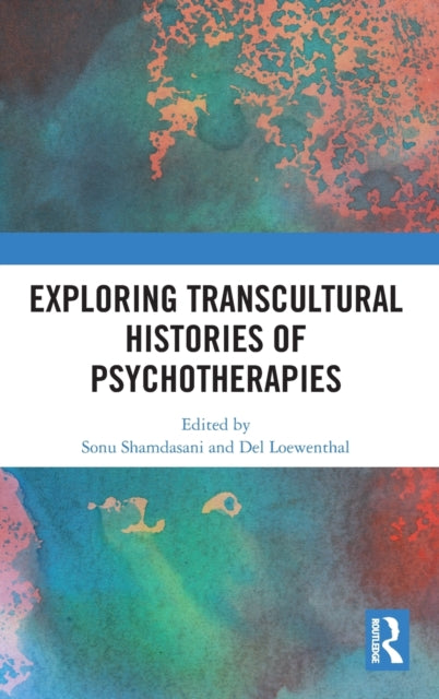 Book cover of: Exploring Transcultural Histories of Psychotherapies. By: Sonu Shamdasani