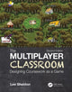 Book cover of: Multiplayer Classroom. By: Lee Sheldon