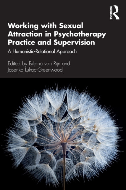 Book cover of: Working with Sexual Attraction in Psychotherapy Practice and Supervision. By: Biljana van Rijn