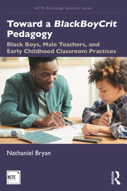 Book cover of: Toward a BlackBoyCrit Pedagogy. By: Nathaniel Bryan