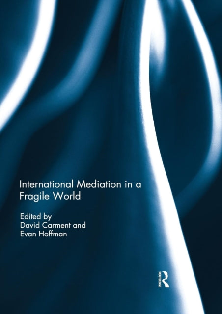 Book cover of: International Mediation in a Fragile World. By: David Carment