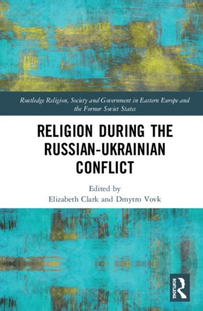 Book cover of: Religion During the Russian Ukrainian Conflict. By: Elizabeth A. Clark