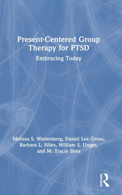 Book cover of: Present-Centered Group Therapy for PTSD. By: Melissa S. Wattenberg