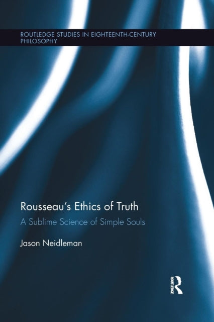 Book cover of: Rousseau's Ethics of Truth. By: Jason Neidleman