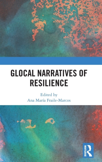 Book cover of: Glocal Narratives of Resilience. By: Ana María Fraile-Marcos