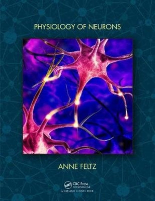 Book cover of: Physiology of Neurons. By: Anne Feltz