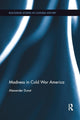 Book cover of: Madness in Cold War America. By: Alexander Dunst